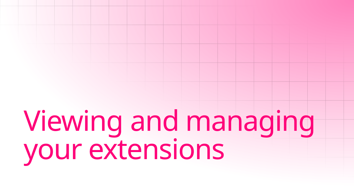 Viewing and managing your extensions | ExtensionsManager | Documentation